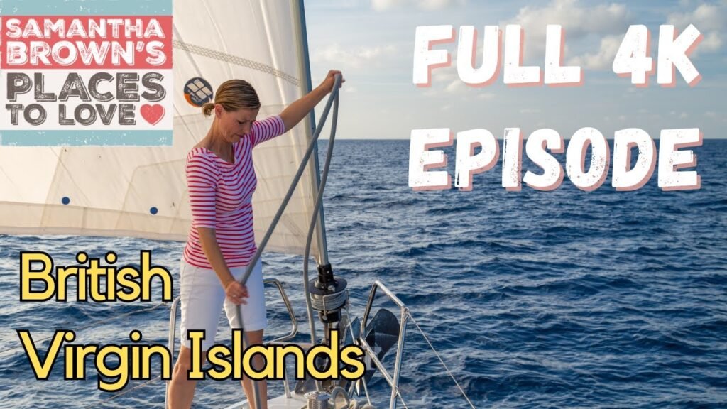 The British Virgin Islands - Samantha Brown's Places to Love FULL 4K EPISODE
